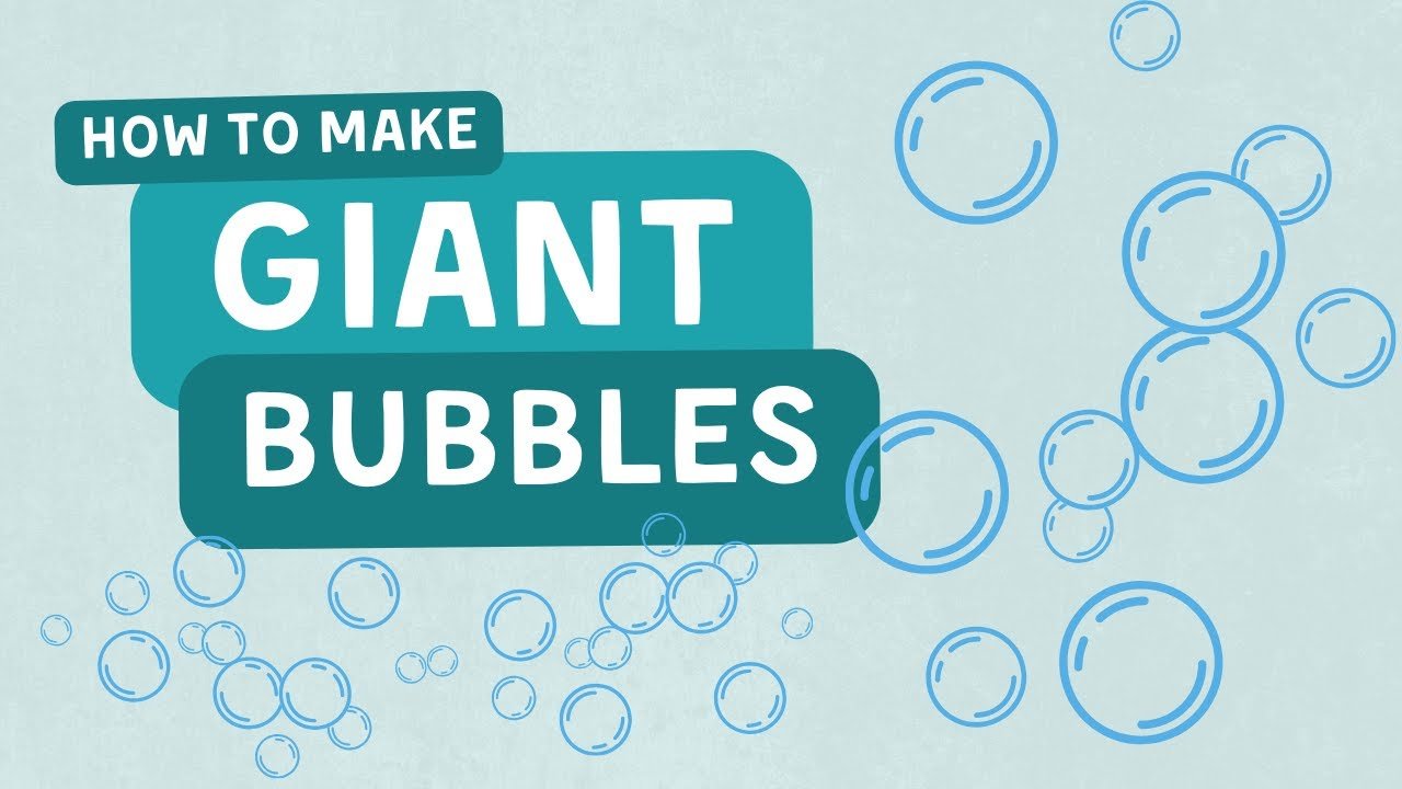 How to Make Giant Bubbles